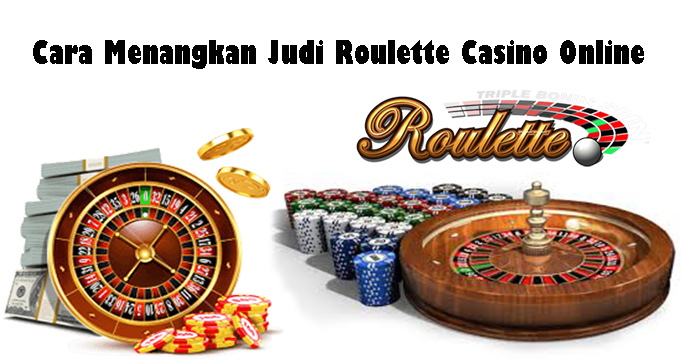 Cara Menangkan Judi Roulette Casino Online