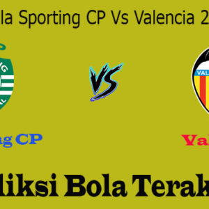 Prediksi Bola Sporting CP Vs Valencia 29 Juli 2019